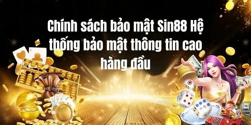 Thông tin bet thủ chơi tại Sin88 luôn bảo mật 100%